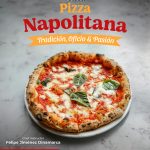 Pizza Napolitana: Tradición, Oficio & Pasión