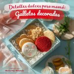 Detalles dulces para mamá: Galletas decoradas